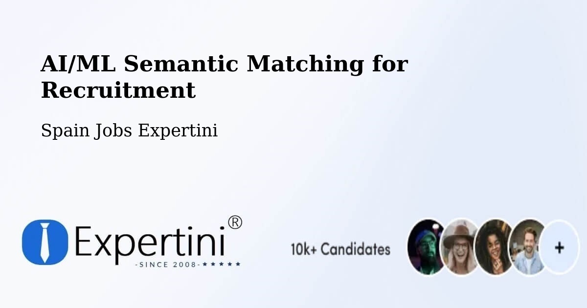 AI/ML Semantic Matching for Recruitment - Spain Jobs Expertini